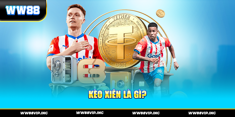 Kèo Xiên Là Gì?