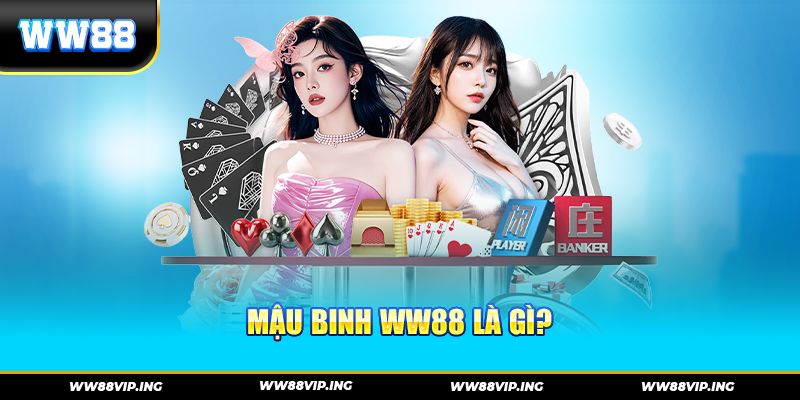 Mậu Binh WW88 Là Gì?